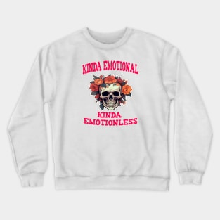 Kinda Emotional Kinda Emotionless Crewneck Sweatshirt